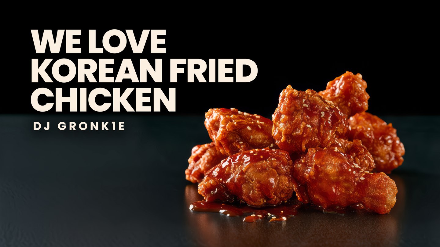 We Love Korean Fried Chicken lyric-video artwork by DJ Gronk1e.